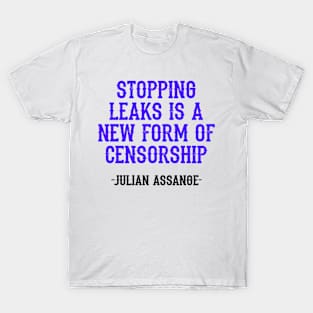 Stopping leaks is a new form of censorship. Peace can be started by truth, quote. Free, save, don't extradite Assange. Justice for Assange. I stand with Assange. Hands off free speech T-Shirt